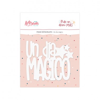 FRASE METACRILATO UN DIA MAGICO PIDE UN DESEO MAS...